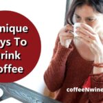 6 Unique Ways To Drink Coffee