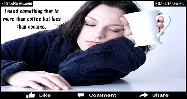 I Need Something That Is More Than Coffee