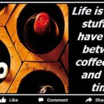 Life between coffee time and wine time
