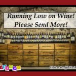 Running Low on Wine Please Send More – Funny Wine Quote Images