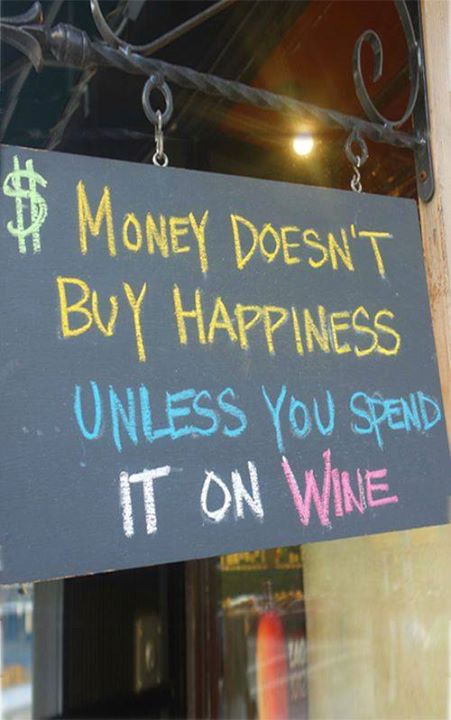 Money does not buy you happiness unless you spend it on wine
