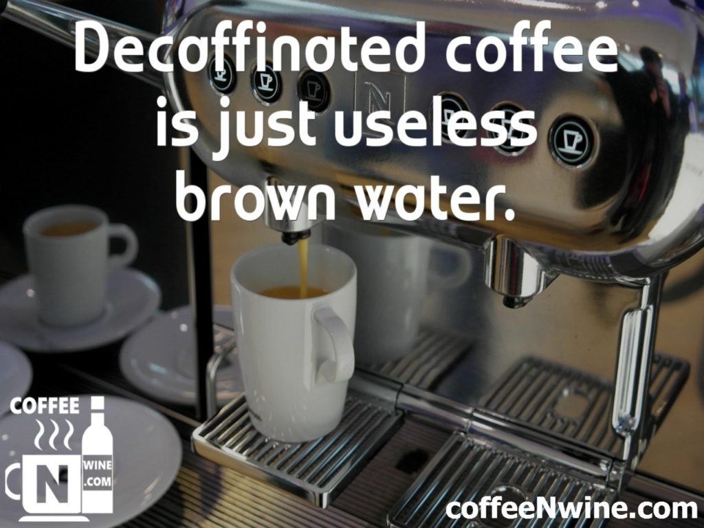 Decaffeinated coffee is just useless brown water - Coffee Image Quotes