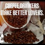 Coffee drinkers make better lovers – Quotes About Coffee