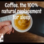 Coffee the 100 percent natural replacement for sleep – Quotes About Coffee
