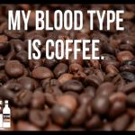 My blood type is coffee – Quotes About Coffee