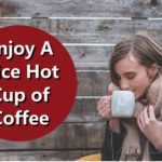 A Nice Hot Cup of Coffee