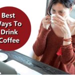 Best Ways to Drink Coffee