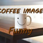 Coffee Image Funny