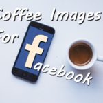 Coffee Images For Facebook