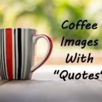 Coffee Images With Quotes