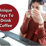 Unique Ways to Drink Coffee