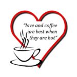 love and coffee are best when they are hot 2